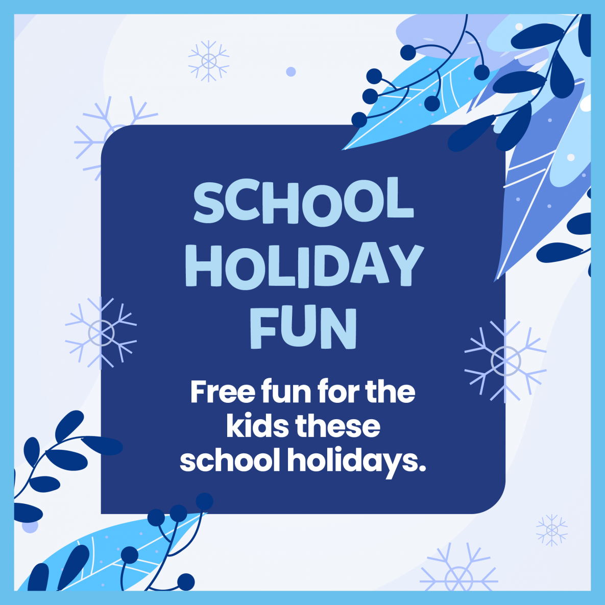 School Holiday Fun